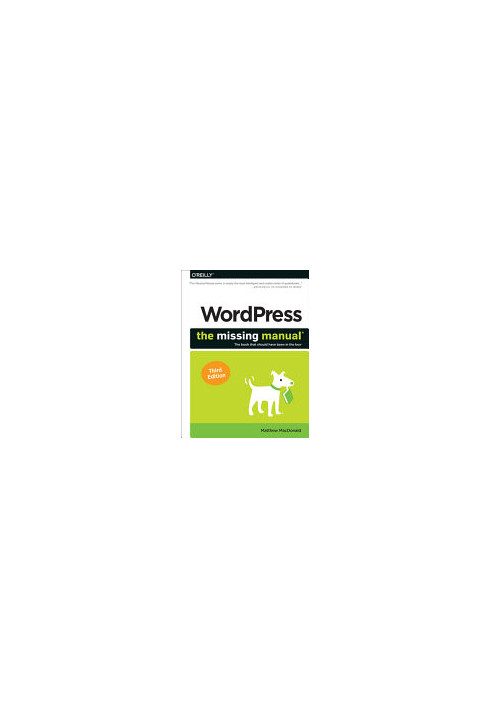 Wordpress: The Missing Manual: The Book That Should Have Been in the Box, 3rd Edition