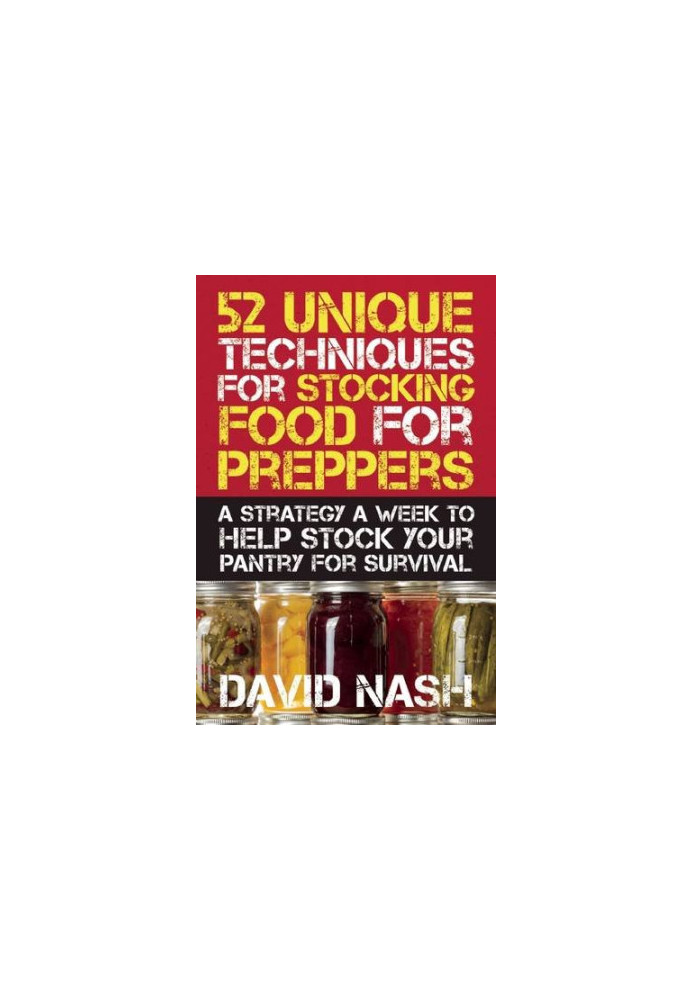 52 unique techniques for stocking food for preppers - a strategy a week to help stock your pantry for survival