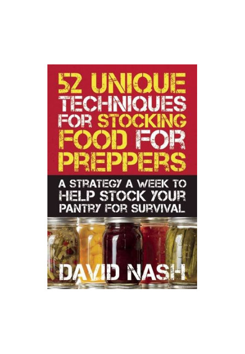 52 unique techniques for stocking food for preppers - a strategy a week to help stock your pantry for survival