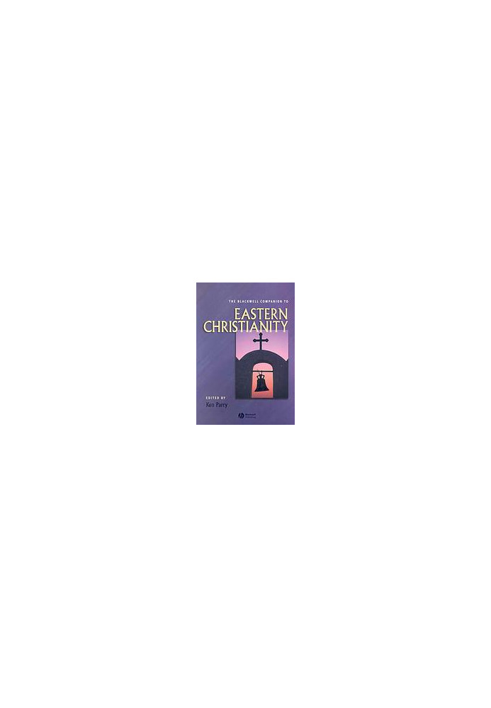 The Blackwell Companion to Eastern Christianity