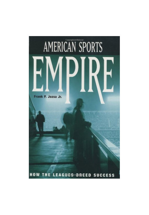 American Sports Empire: How the Leagues Breed Success