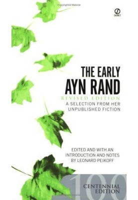 The Early Ayn Rand: A Selection From Her Unpublished Fiction