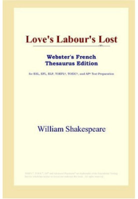 Love's Labour's Lost (Webster's French Thesaurus Edition)