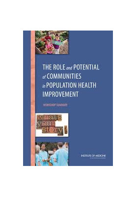 The Role and Potential of Communities in Population Health Improvement: Workshop Summary