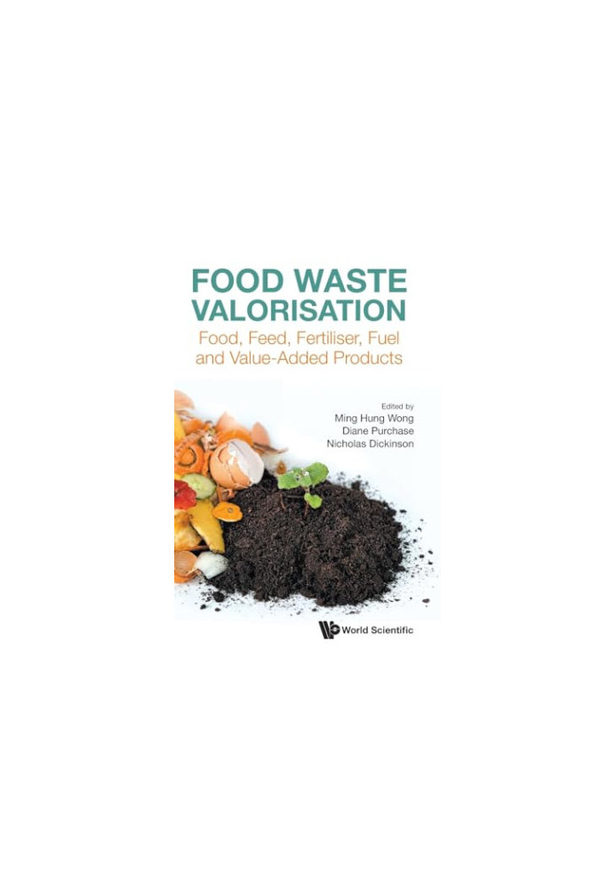 Food Waste Valorisation: Food, Feed, Fertiliser, Fuel And Value-added Products