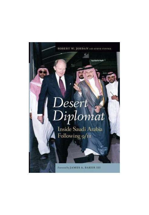 Desert diplomat : inside Saudi Arabia following 9/11