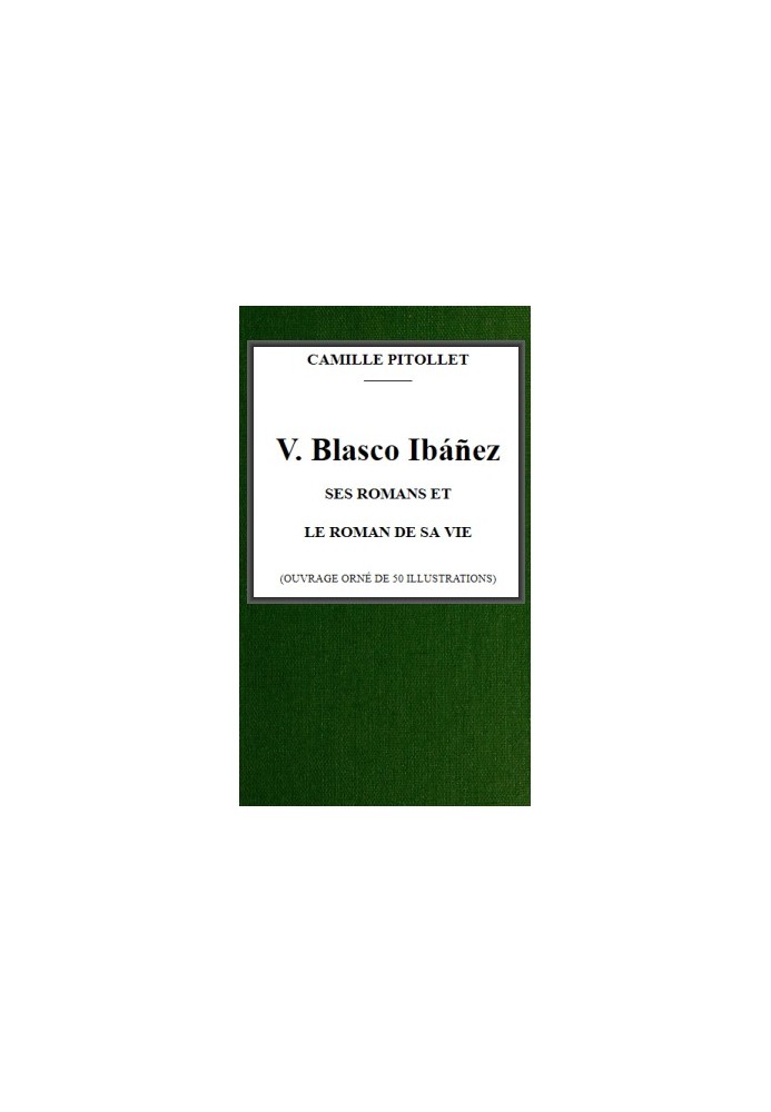 V. Blasco Ibáñez, his novels and the novel of his life