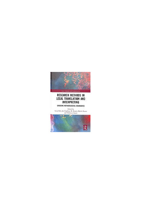Research Methods In Legal Translation And Interpreting: Crossing Methodological Boundaries