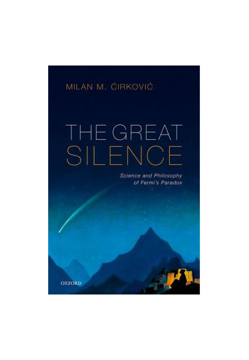 The Great Silence: The Science and Philosophy of Fermi’s Paradox
