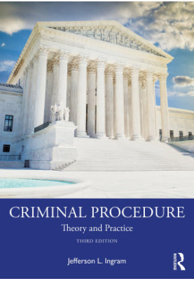 Criminal Procedure: Theory and Practice, 3rd Edition