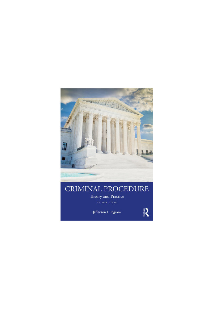 Criminal Procedure: Theory and Practice, 3rd Edition