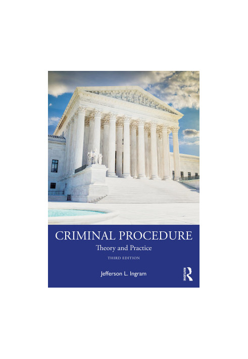 Criminal Procedure: Theory and Practice, 3rd Edition