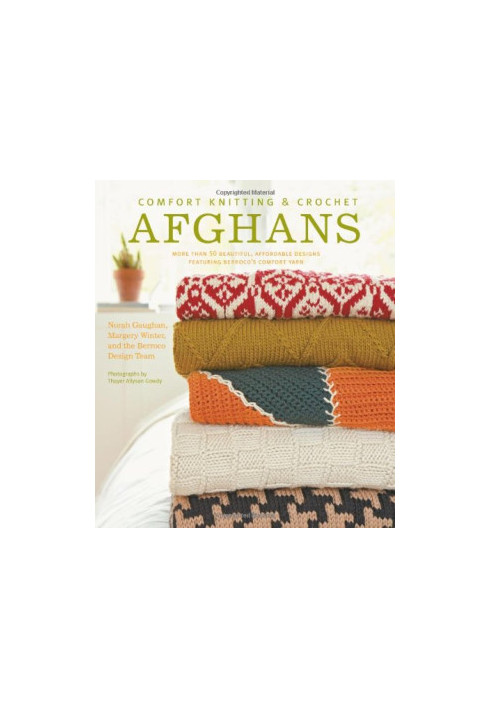 Comfort Knitting & Crochet: Afghans: More Than 50 Beautiful, Affordable Designs Featuring Berroco's Comfort Yarn