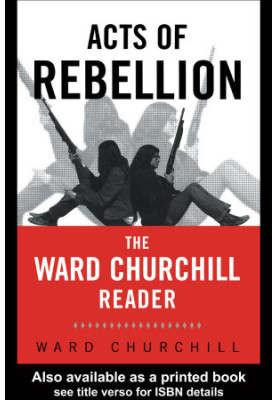 Acts of Rebellion: The Ward Churchill Reader