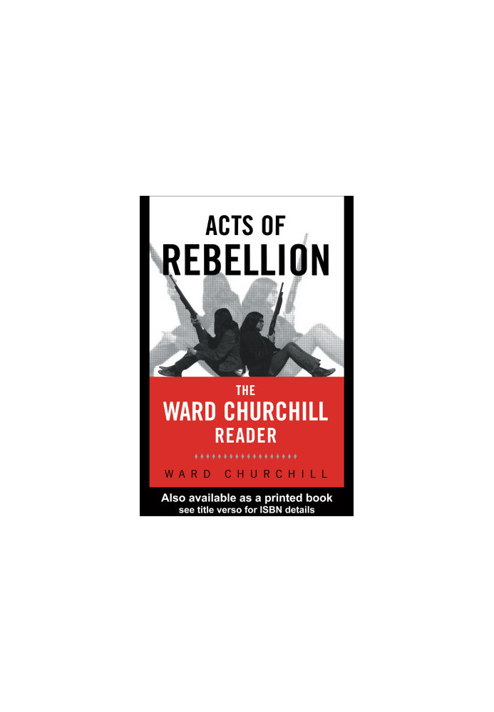 Acts of Rebellion: The Ward Churchill Reader