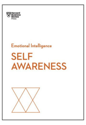 Self-Awareness (HBR Emotional Intelligence Series)