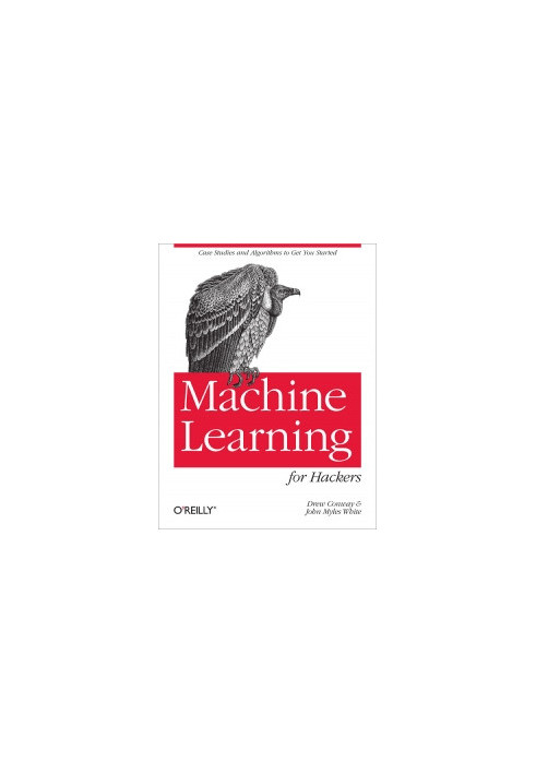 Machine Learning for Hackers: Case Studies and Algorithms to Get You Started
