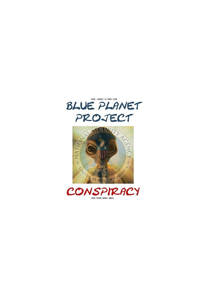Blue Planet Project Conspiracy: Now the Whole Story of the Blue Planet Project is Revealed!