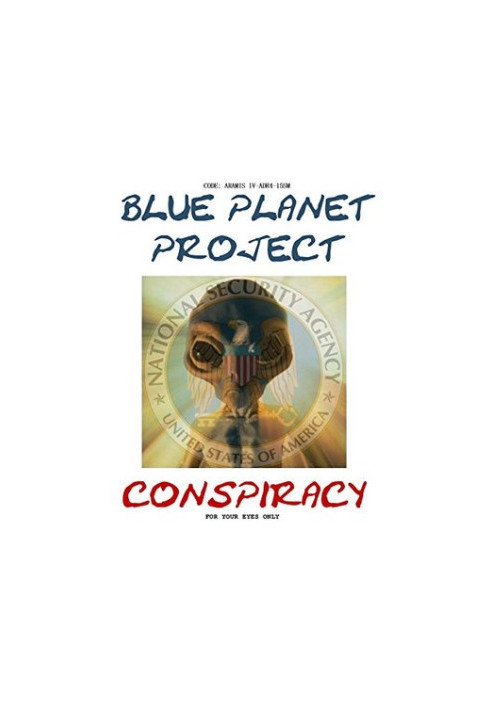 Blue Planet Project Conspiracy: Now the Whole Story of the Blue Planet Project is Revealed!