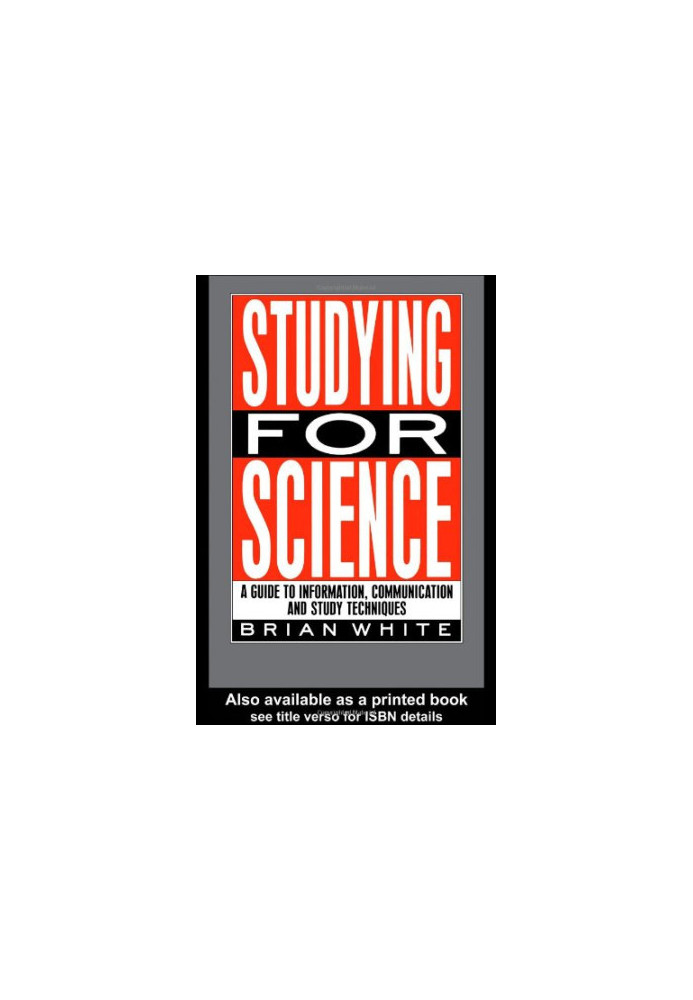 Studying for Science - A guide to information, communication and study techniques.