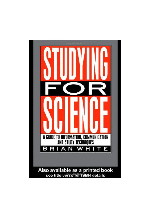Studying for Science - A guide to information, communication and study techniques.
