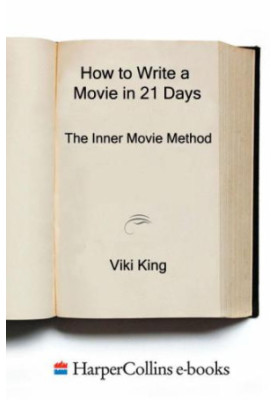 How to Write a Movie in 21 Days: The Inner Movie Method