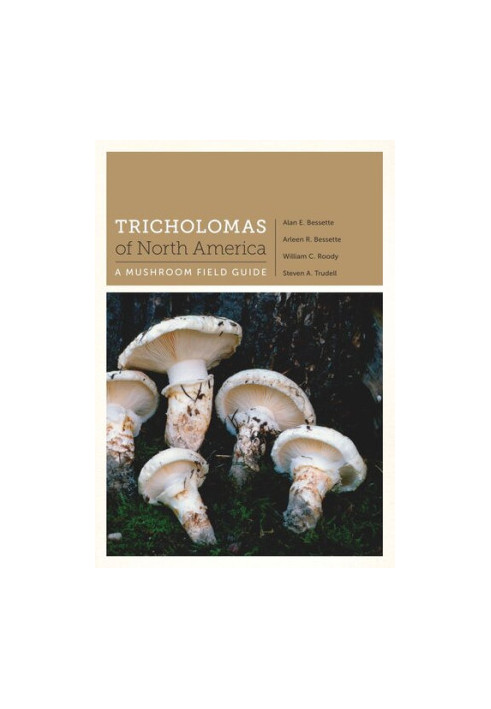 Tricholomas of North America: A Mushroom Field Guide