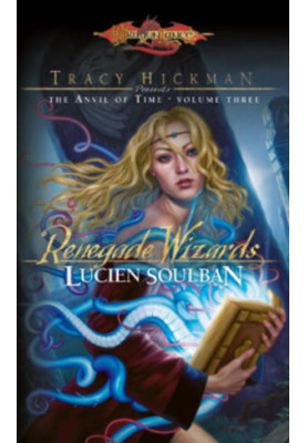 Renegade Wizards (Tracy Hickman Presents the Anvil of Time Book 3)