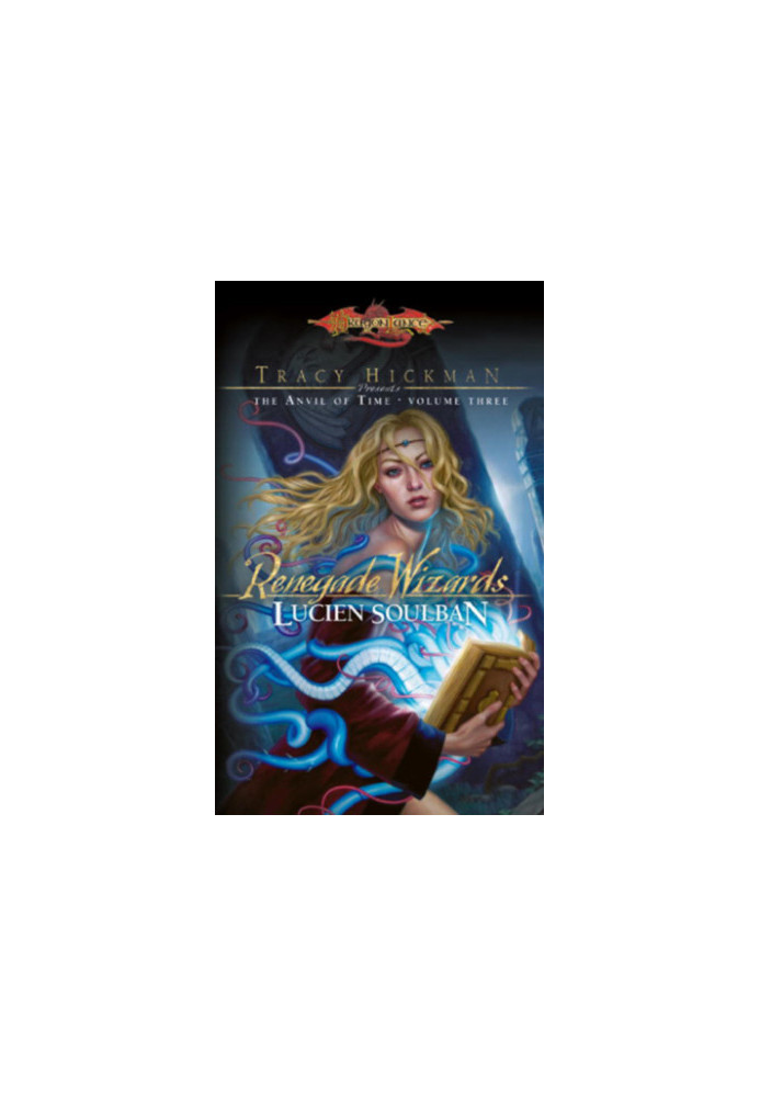 Renegade Wizards (Tracy Hickman Presents the Anvil of Time Book 3)