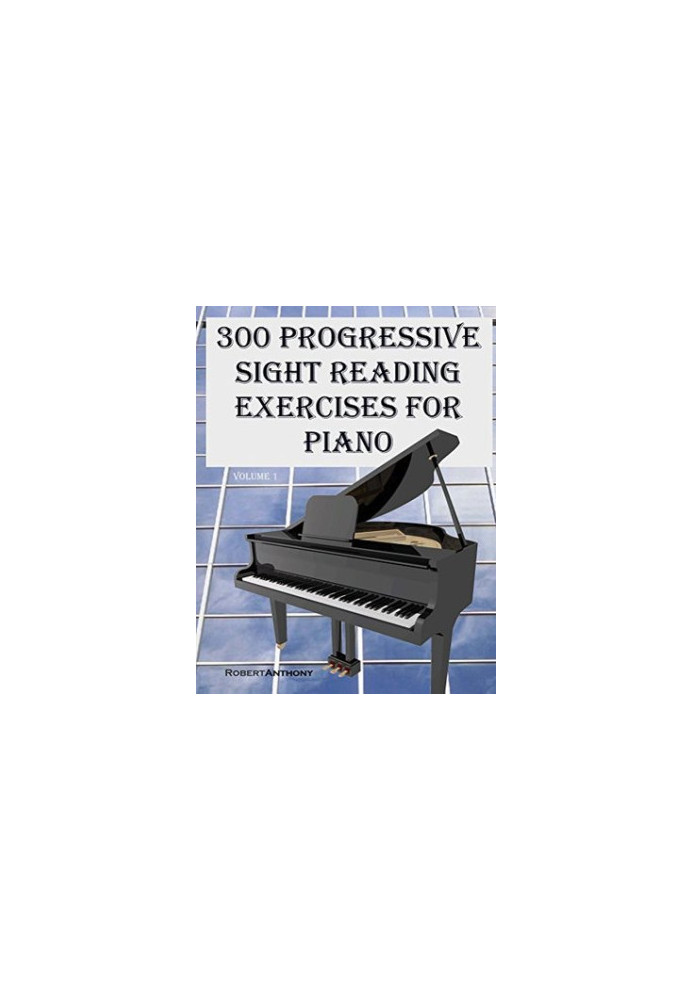 300 Progressive Sight Reading Exercises for Piano