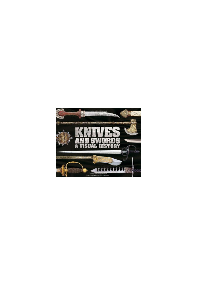 Knives and Swords: A Visual History