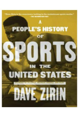 A People's History of Sports in the United States: 250 Years of Politics, Protest, People, and Play