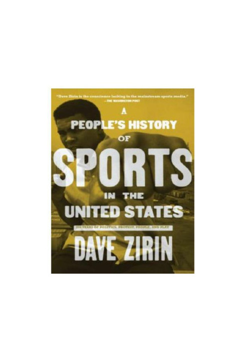 A People's History of Sports in the United States: 250 Years of Politics, Protest, People, and Play