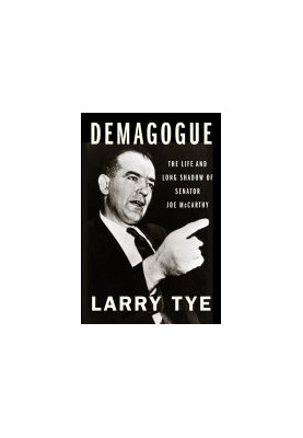 Demagogue: The Life and Long Shadow of Senator Joe McCarthy