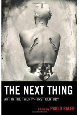 The next thing : art in the twenty-first century