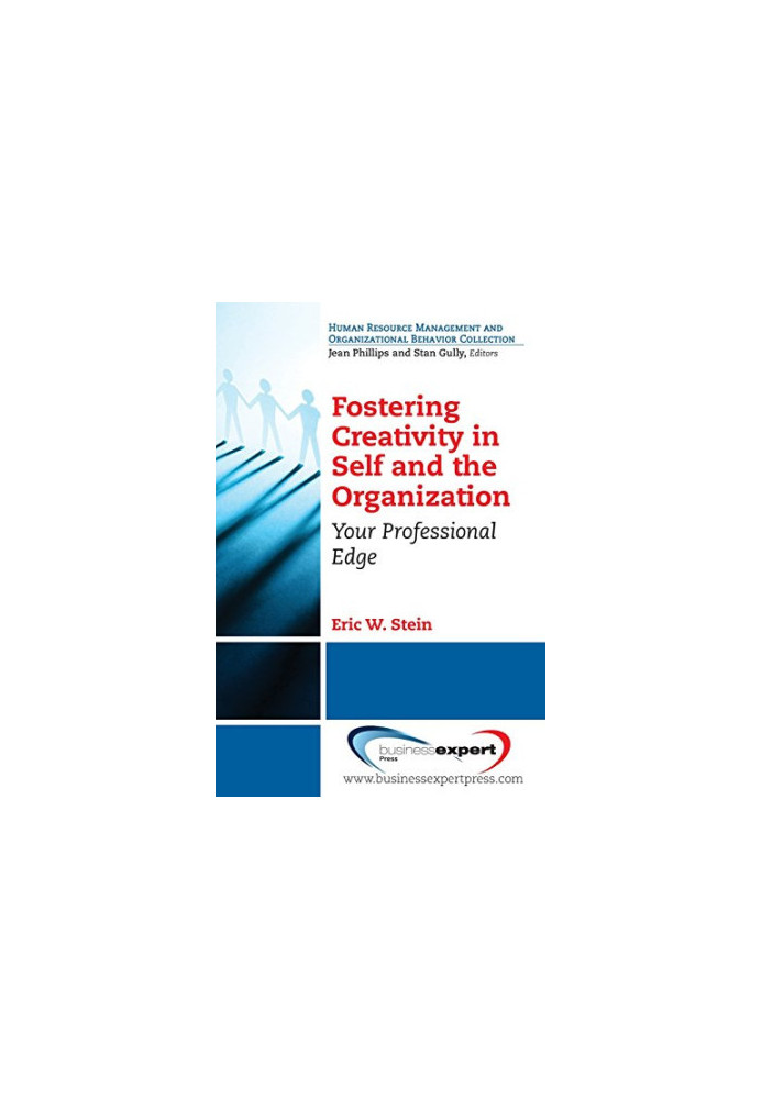 Fostering creativity in self and the organization : your professional edge
