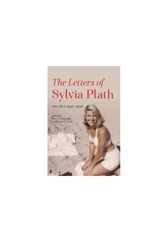The Letters Of Sylvia Plath Volume I: 1940-1956