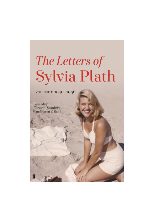 The Letters Of Sylvia Plath Volume I: 1940-1956