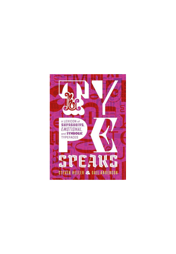 Type Speaks - A Lexicon of Expressive, Emotional, and Symbolic Typefaces