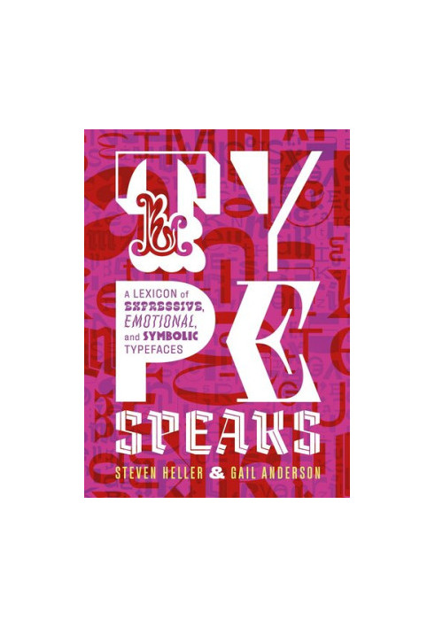 Type Speaks - A Lexicon of Expressive, Emotional, and Symbolic Typefaces