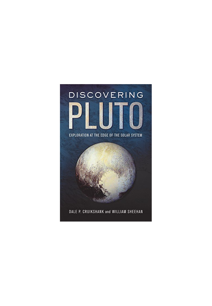 Discovering Pluto: Exploration at the Edge of the Solar System