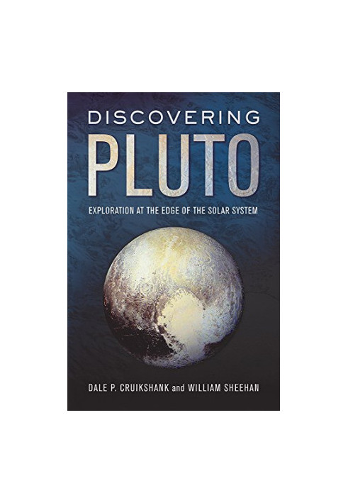 Discovering Pluto: Exploration at the Edge of the Solar System