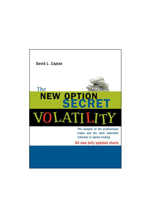 The New Option Secret - Volatility · The Weapon of the Professional Trader and the Most Important Indicator in Option Trading