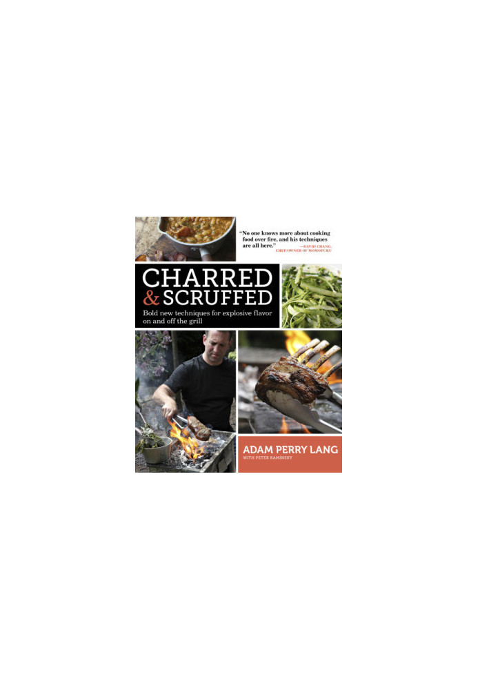 Charred & Scruffed: Bold New Techniques for Explosive Flavor on and Off the Grill