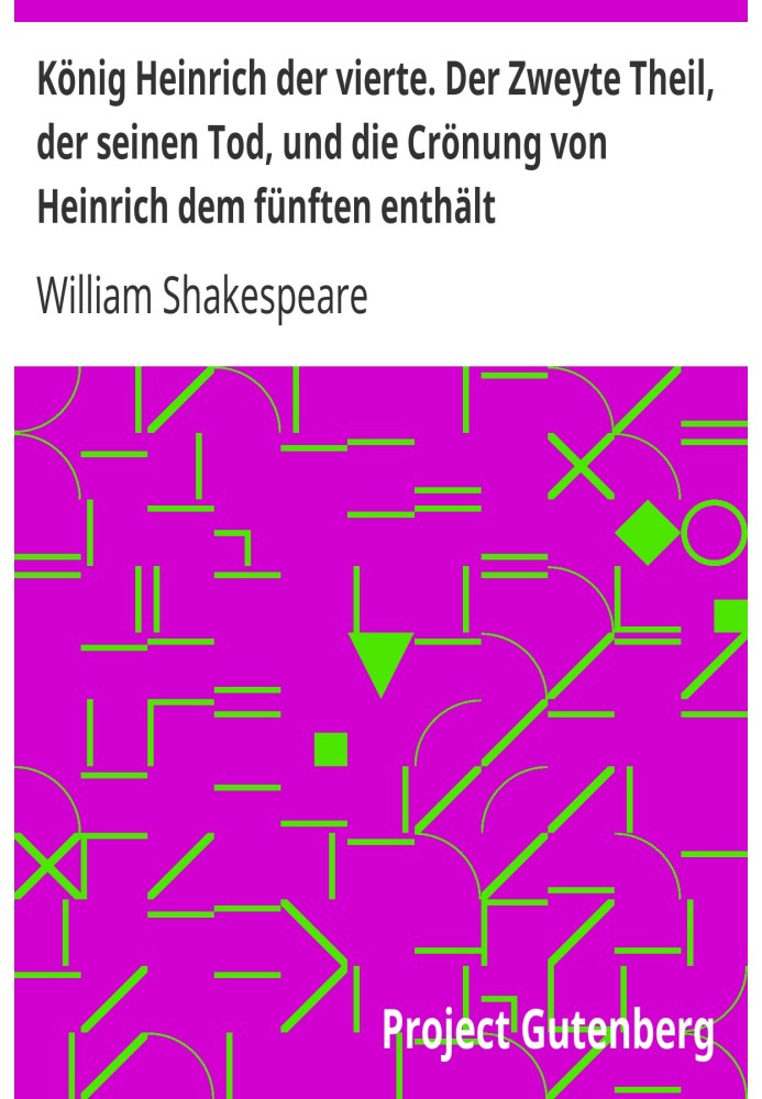 Король Генріх Четвертий. Друга частина, в якій розповідається про його смерть і коронацію Генріха П'ятого.