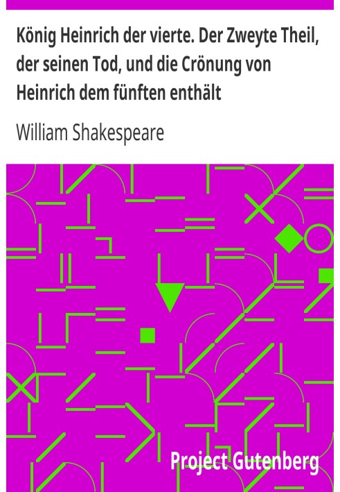 Король Генріх Четвертий. Друга частина, в якій розповідається про його смерть і коронацію Генріха П'ятого.