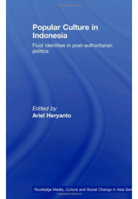 Popular Culture in Indonesia: Fluid Identities in Post-Authoritarian Politics