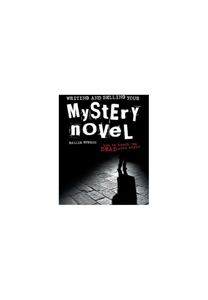 Writing and Selling Your Mystery Novel: How to Knock 'em Dead with Style