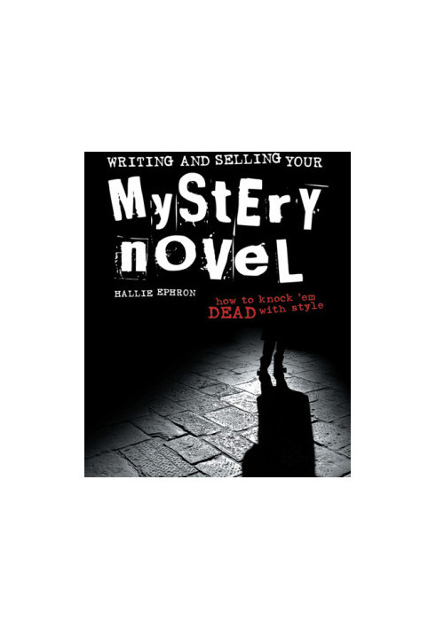 Writing and Selling Your Mystery Novel: How to Knock 'em Dead with Style