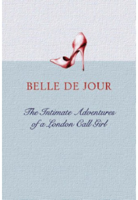 Belle De Jour - The Intimate Adventures of a London Call Girl